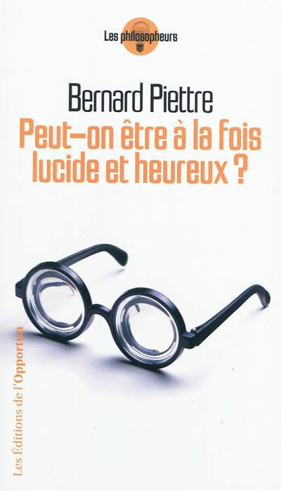 Peut-on être à la fois lucide et heureux ?