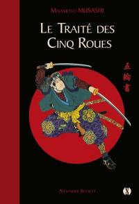 Le traité des cinq roues : le classique japonais de la stratégie par le plus célèbre des samouraïs