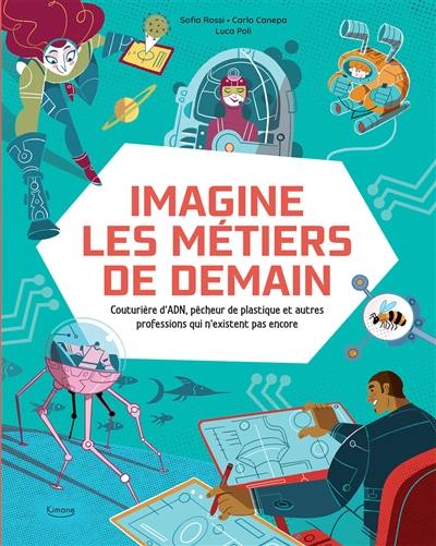 Imagine les métiers de demain : couturière d'ADN, pêcheur de plastique et autres professsions qui n'existent pas encore Imagine les métiers de demain : couturière d'ADN, pêcheur de plastique et autres professsions qui n'existent pas encore