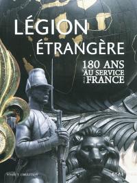 Légion étrangère : 180 ans au service de la France