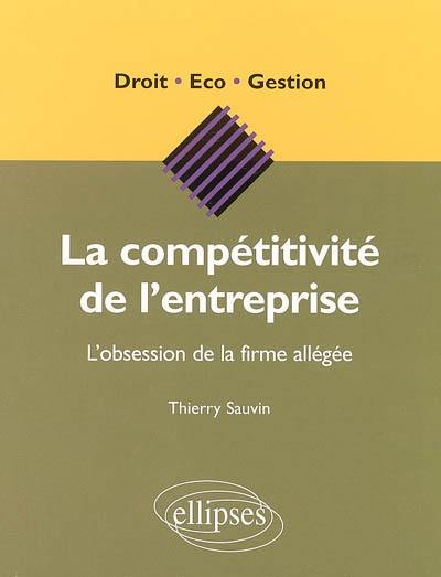 La compétitivité de l'entreprise : l'obsession de la firme allégée