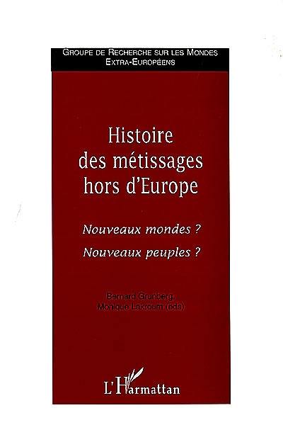 Histoire des métissages hors d'Europe : nouveaux mondes ? nouveaux peuples ?