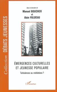 Emergences culturelles et jeunesse populaire : turbulences ou médiations ?