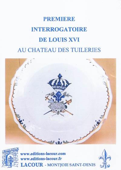 Premier interrogatoire de Louis XVI au château des Tuileries