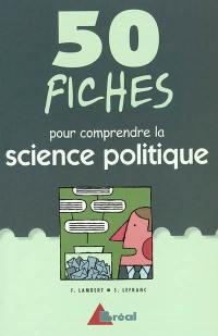 50 fiches pour comprendre la science politique