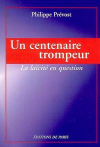 Un centenaire trompeur : la laïcité en question