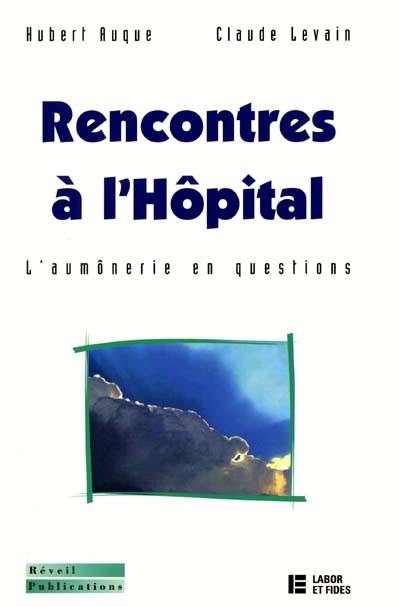 Rencontres à l'hôpital : l'aumônerie en questions