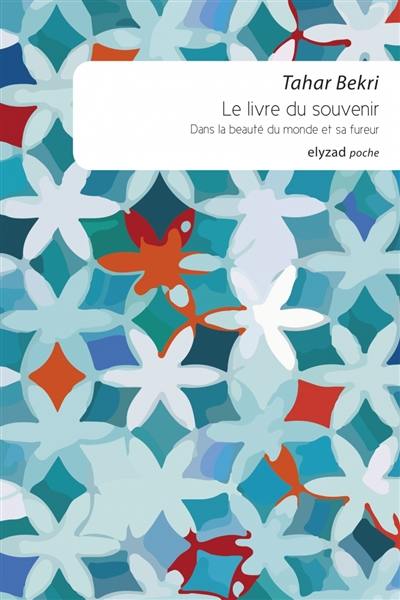 Le livre du souvenir : dans la beauté du monde et sa fureur