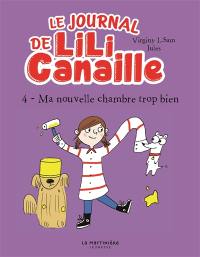 Le journal de Lili Canaille. Vol. 4. Ma nouvelle chambre trop bien