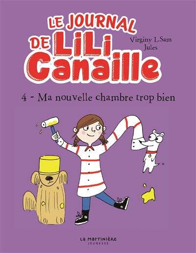 Le journal de Lili Canaille. Vol. 4. Ma nouvelle chambre trop bien