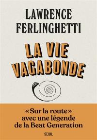 La vie vagabonde : carnets de route, 1960-2010