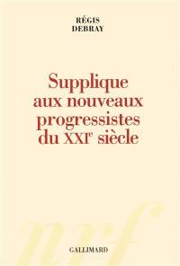 Supplique aux nouveaux progressistes du XXIe siècle