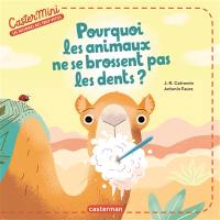 Pourquoi les animaux ne se brossent pas les dents ?