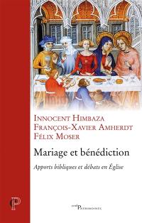 Mariage et bénédiction : apports bibliques et débats en Eglise