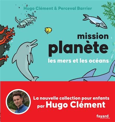 Mission planète. Les mers et les océans