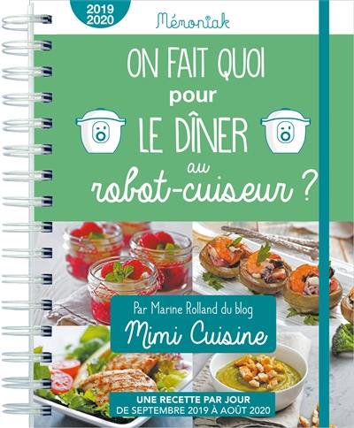 On fait quoi pour le dîner au robot-cuiseur ? : une recette par jour de septembre 2019 à août 2020