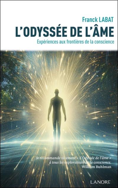 L'odyssée de l'âme : expériences aux frontières de la conscience