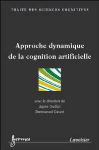 Approche dynamique de la cognition artificielle