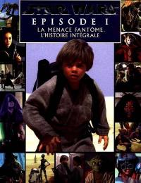 Star Wars, Episode 1 : la menace fantôme : l'histoire intégrale du film adaptée du scénario de George Lucas