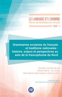 Langage et l'homme (Le), n° 1 (2022). Grammaires scolaires du français et traditions nationales : histoire, enjeux et perspectives au sein de la francophonie du Nord