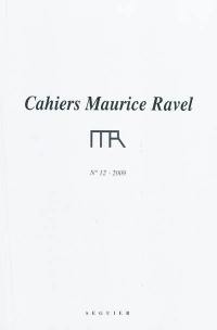 Cahiers Maurice Ravel, n° 12. 2009