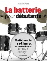 La batterie pour débutants : maîtriser le rythme, se perfectionner et trouver son style !