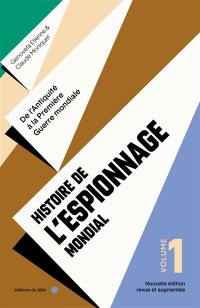 Histoire de l'espionnage mondial. Vol. 1. De l'Antiquité à la Première Guerre mondiale