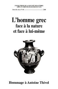 L'homme grec face à la nature et face à lui-même : en hommage à Antoine Thivel