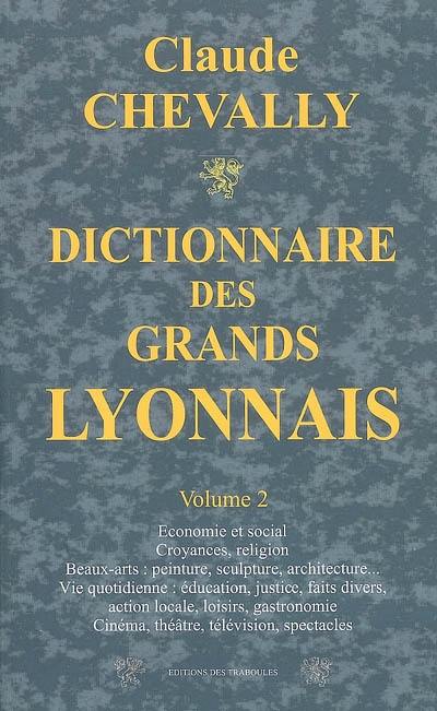 Dictionnaire des grands Lyonnais. Vol. 2