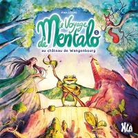 Le voyage de Mentalo. Vol. 5. Le voyage de Mentalo au château de Wangenbourg