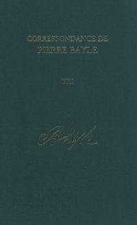 Correspondance de Pierre Bayle. Vol. 8. Janvier 1689-décembre 1692 : lettres 720-901