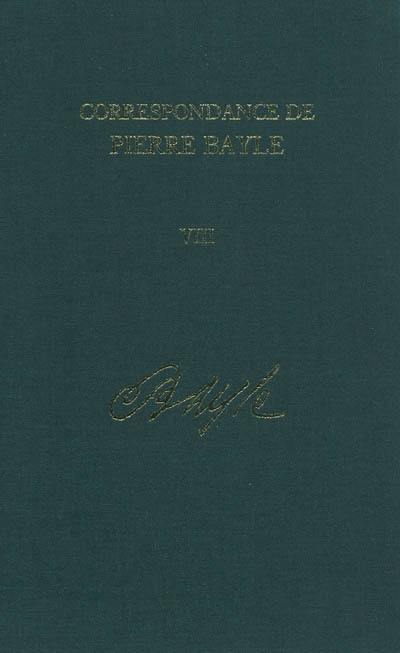 Correspondance de Pierre Bayle. Vol. 8. Janvier 1689-décembre 1692 : lettres 720-901