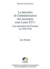 Le désordre de l'administration des monnaies sous Louis XVI : les mémoires de Frenais en 1776-1778