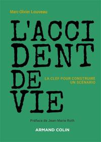 L'accident de vie : la clef pour construire un scénario