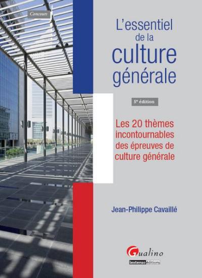 L'essentiel de la culture générale : les 20 thèmes incontournables des épreuves de culture générale