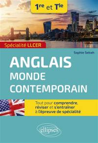 Anglais monde contemporain spécialité LLCER 1re et terminale : tout pour comprendre, réviser et s'entraîner à l'épreuve de spécialité