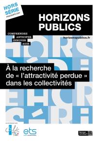 Horizons publics, hors-série. A la recherche de l'attractivité perdue dans les collectivités