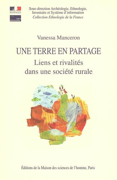 Une terre en partage : liens et rivalités dans une société rurale