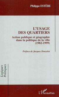 L'usage des quartiers : action publique et géographie dans la politique de la ville (1982-1999)