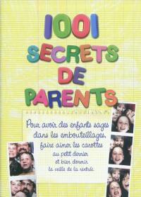 1.001 secrets de parents : pour avoir des enfants sages dans les embouteillages, faire aimer les carottes au petit dernier et bien dormir la veille de la rentrée