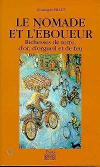 Le nomade et l'éboueur : richesses de terre, d'or, de feu et d'orgueil : essai