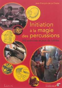 Initiation à la magie des percussions : 352 exercices et jeux de rythme