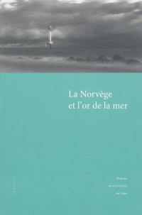 La Norvège et l'or de la mer : actes du colloque international pluridisciplinaire tenu à l'Université de Caen, 19-20 novembre 2010