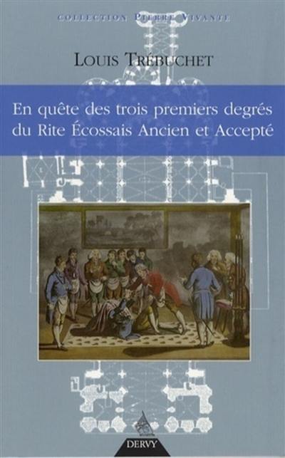 En quête des trois premiers degrés du rite écossais ancien et accepté