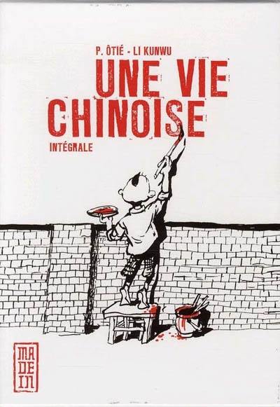 Une vie chinoise : intégrale