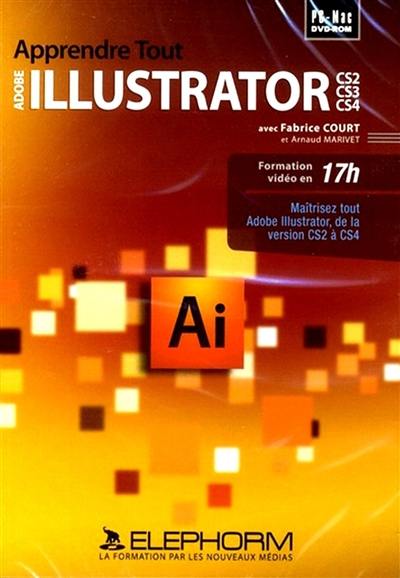 Apprendre tout Adrobe Ilustrator CS2, CS3, CS4