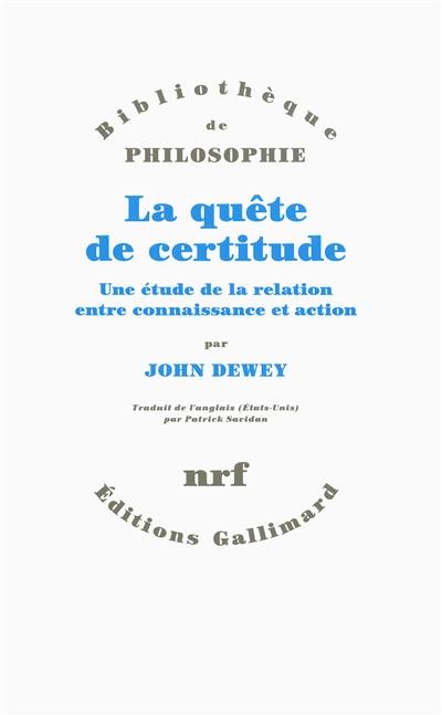 La quête de certitude : une étude de la relation entre connaissance et action