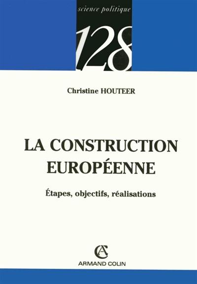 La construction européenne : étapes, objectifs, réalisations