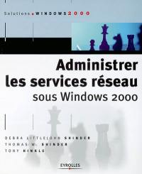 Administrer les services réseau sous Windows 2000