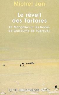 Le réveil des Tartares : en Mongolie sur les traces de Guillaume de Rubrouk